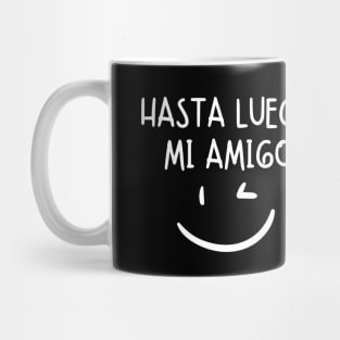 Hasta luego mi amigo Mug